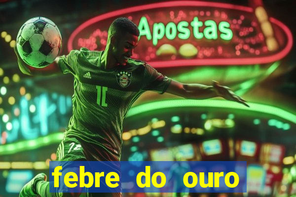 febre do ouro temporada 14